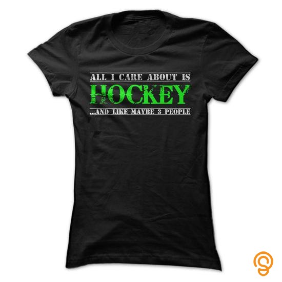 Sale All I Care About is Hockey Limited Edition Not Available in Store Dont Miss Out!!! Tee Shirts For Sale