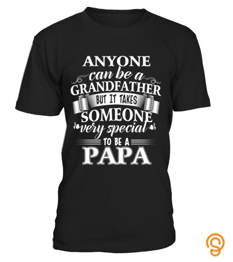 Anyone Can Be A Grandfather To Be Papa