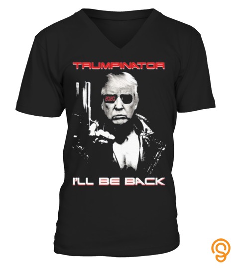 Trumpinator I’Ll Be Back Shirt Graphic T Shirts For Men & Women