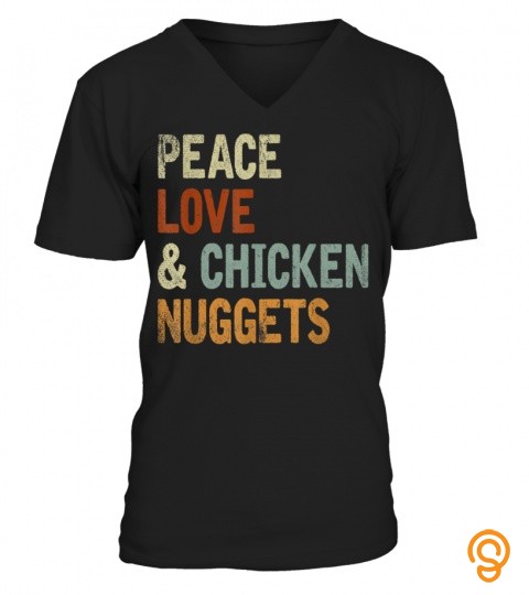 Hippie Foodie Gift Peace Love And Chicken Nuggets T Shirt
