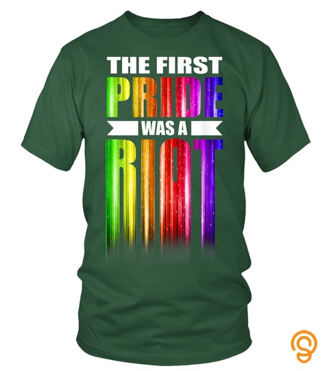 The First Gay Pride Was A Riot T Shirt Gay LGBT Rights T Shirt