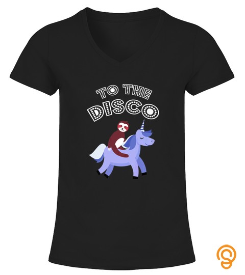 Funny To The Disco Tshirt Unicorn Sloth Friendship Tshirt   Hoodie   Mug (Full Size And Color)