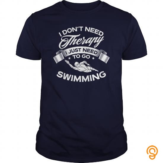 True-to-size I Dont Need Therapy I Just Need To Go Swimming Women Version Tee Shirts Clothes