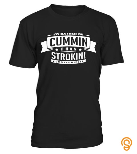 I'd Rather Be Cummin Tshirt