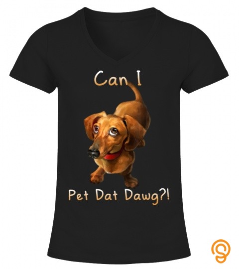 can i pet dat dawg funny dog dachshund lover doxie gift 