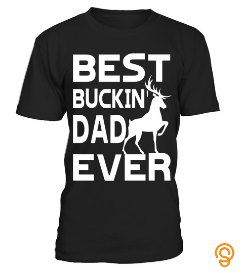 Best Buckin' Dad Ever Shirts for Deer Hunting Fathers Gifts