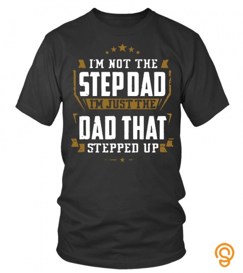 I'm Not The Stepdad, I'm Just The Dad That Stepped Up