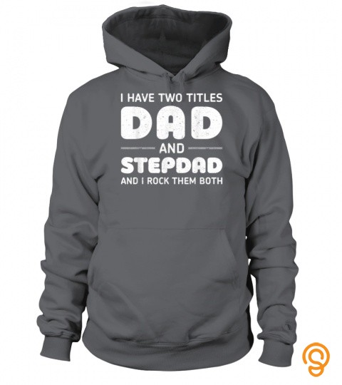 Best Dad And Stepdad Shirt Funny Fathers Day Gift From Wife T Shirt