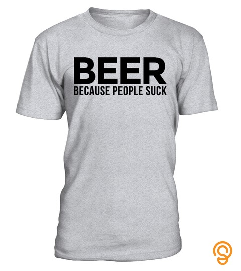 Beer Because People Suck