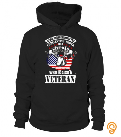 Veteran Stepdad T Shirt Us Flag Unrelenting Power