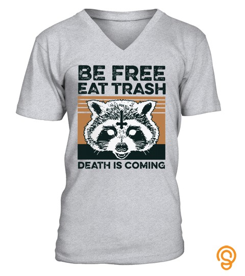 Raccoon Be Free Eat Trash death is coming T Shirts, S   5XL