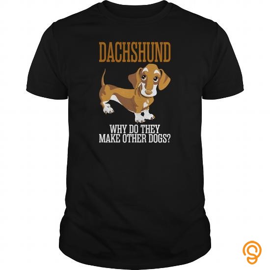 Printed Dachshund Why Do They Make Other Dogs Men's T Shirt T Shirts Clothing Company