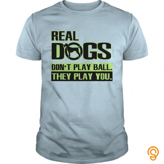 Perfect Fit Real dogs don't play ball T Shirts Ideas