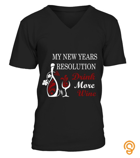 My New Years Resolution Drink More Wine T Shirt