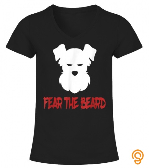 funny fear  beard  schnauzer dog lovers gift