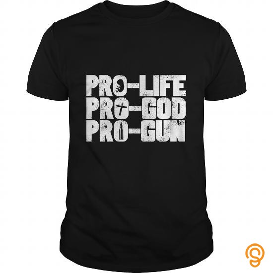 Elegant Pro Life, Pro God, Pro Gun Tee Shirts Shirts Ideas