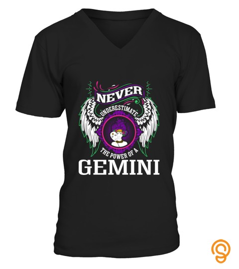 Never Underestimate The Power Of A Gemini T Shirt