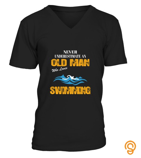 Never Underestimate An Old Man Who Loves Swimming T Shirt