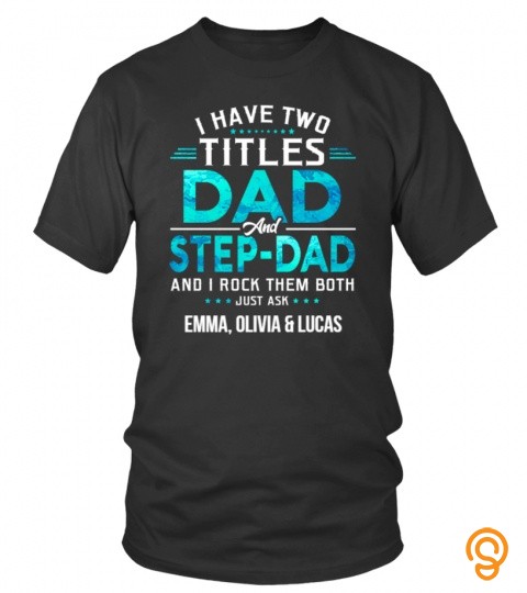I HAVE TWO TITLES DAD AND STEP DAD