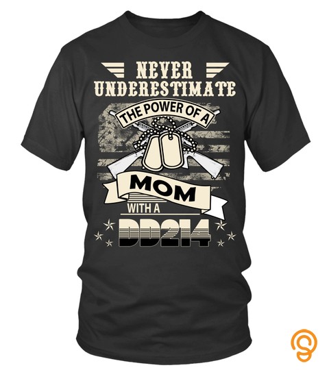 Mother's Day Family Mom T Shirts Never Underestimate The Power Of A Mom With A DD214 Shirts Hoodies Sweatshirts