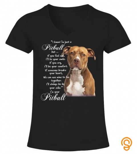 I Know Im Just A Pitbull But If You Feed Sad T Shirt