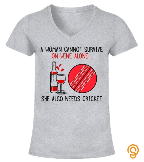 On Wine Alone She Also Needs Cricket