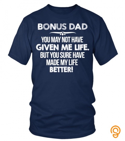 Bonus Dad  You  Made My Life Better