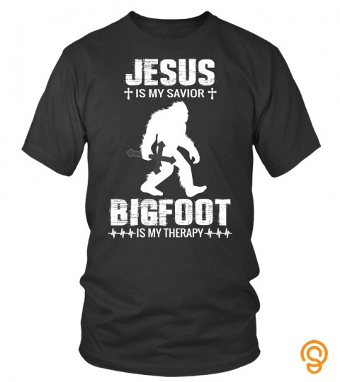 Jesus Is My Savior   Bigfoot Is My Therapy