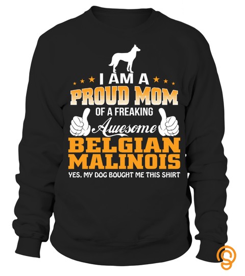Proud Mom Of A Freaking Awesome Belgian Malinois Funny Gifts T Shirt For Christmas