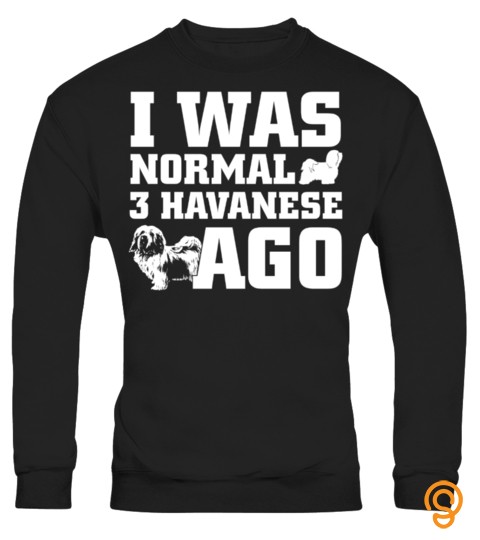 I Was Normal 3 Havanese Ago Christmas Funny Gifts T Shirt