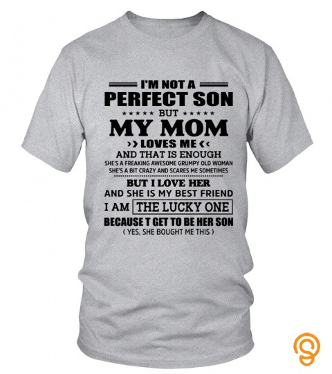 I'm Not A Perfect Son, But My Mom Loves Me And That Is Enough, She's A Freaking…