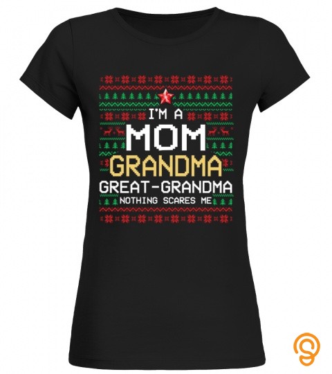 I'm a mom grandma great grandma nothing scares me