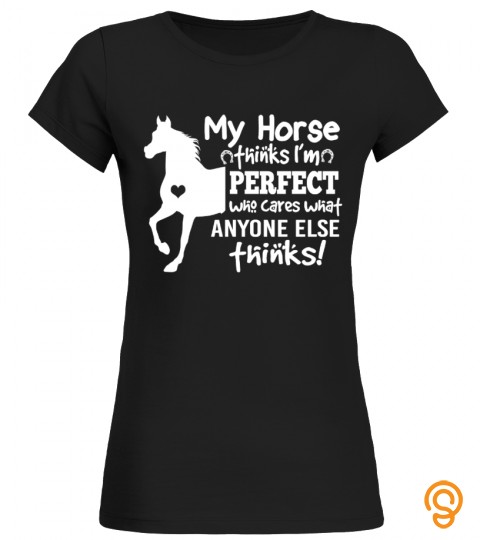 My Horse Thinks I'm Perfect