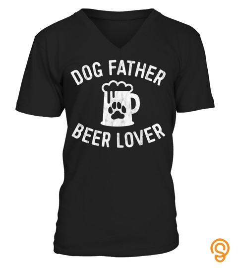 Mens Dog Father Beer Lover Shirt Best Dog Dad Shirt Father's Day