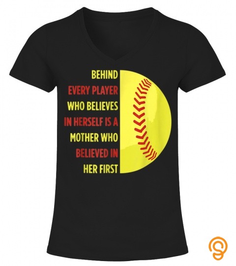 Behind Every Player Is A Mother Softball Mom Softball Shirt T Shirt