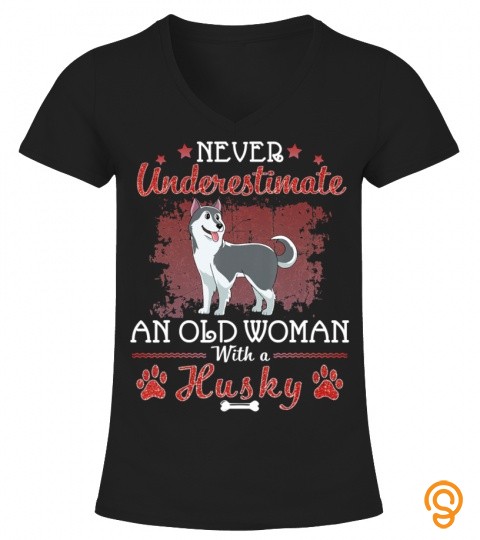 Never Underestimate An Old Woman With A Husky Dog Mother T Shirt