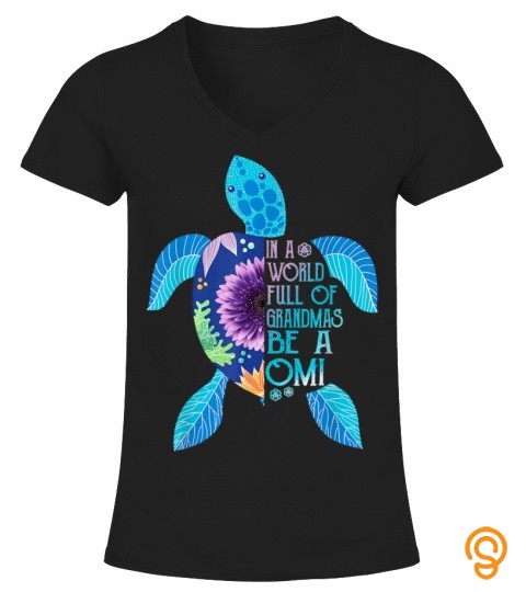 In A World Full Of Grandmas Be A Omi Turtle mother day T Shirt