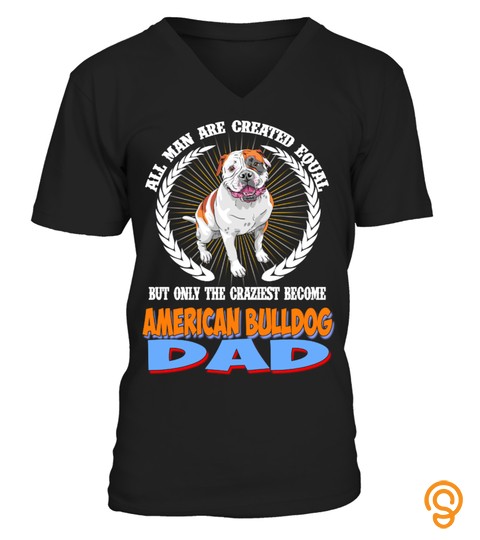 All Man Are Craziest American Bulldog