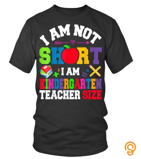 Teacher shirts   Im Not Short Im Kindergarten Teacher Size Teacher Day TShirt