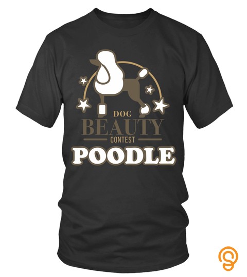 Poodle Shirts Dog Beauty Contest Poodle T Shirts Hoodies Sweatshirts