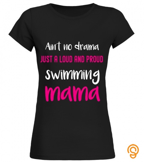 Ain't no drama just a loud and proud swimming mama