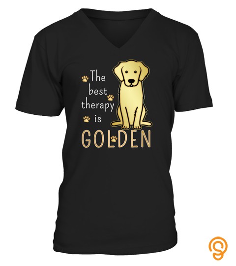 The Best Therapy Is Golden Retriever Dog T Shirt T Shirt