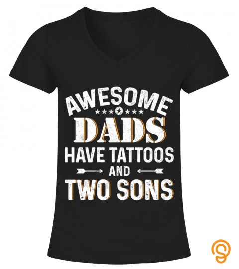 Awesome Dads Have Tattoos And Two Sons