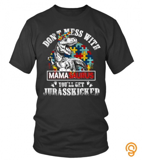 {Autism} Don't Mess With Mamasaurus You'll Get Jurasskicked