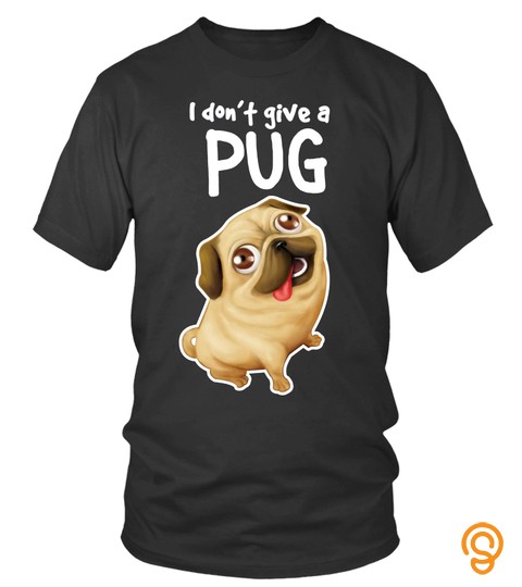 Dog Pug Shirts I don't give a pug T shirts Hoodies Sweatshirts