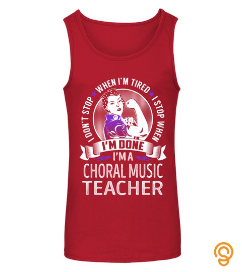 Choral Music Teacher   Never Stop