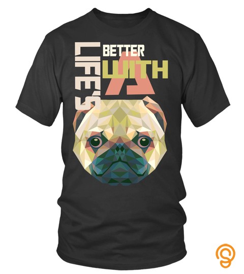Dog Pug T shirts Life's Better With A Pug Shirts Hoodies Sweatshirts