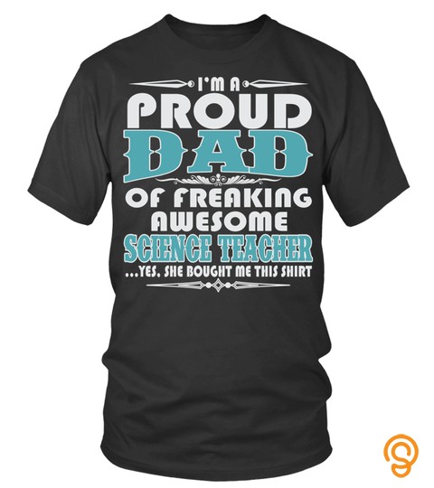 Proud Dad Of Awesome Science Teacher T Shirts