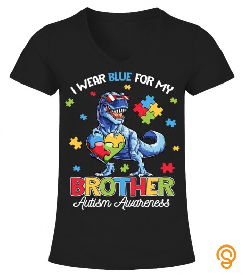 I Wear Blue For My Brother Autism Awareness Dinosaur T Rex T Shirt