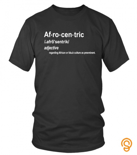 Afrocentric Adjective Regarding African Or Black Culture As Preeminent